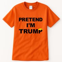 Pretend IM Trump Tall T-Shirt