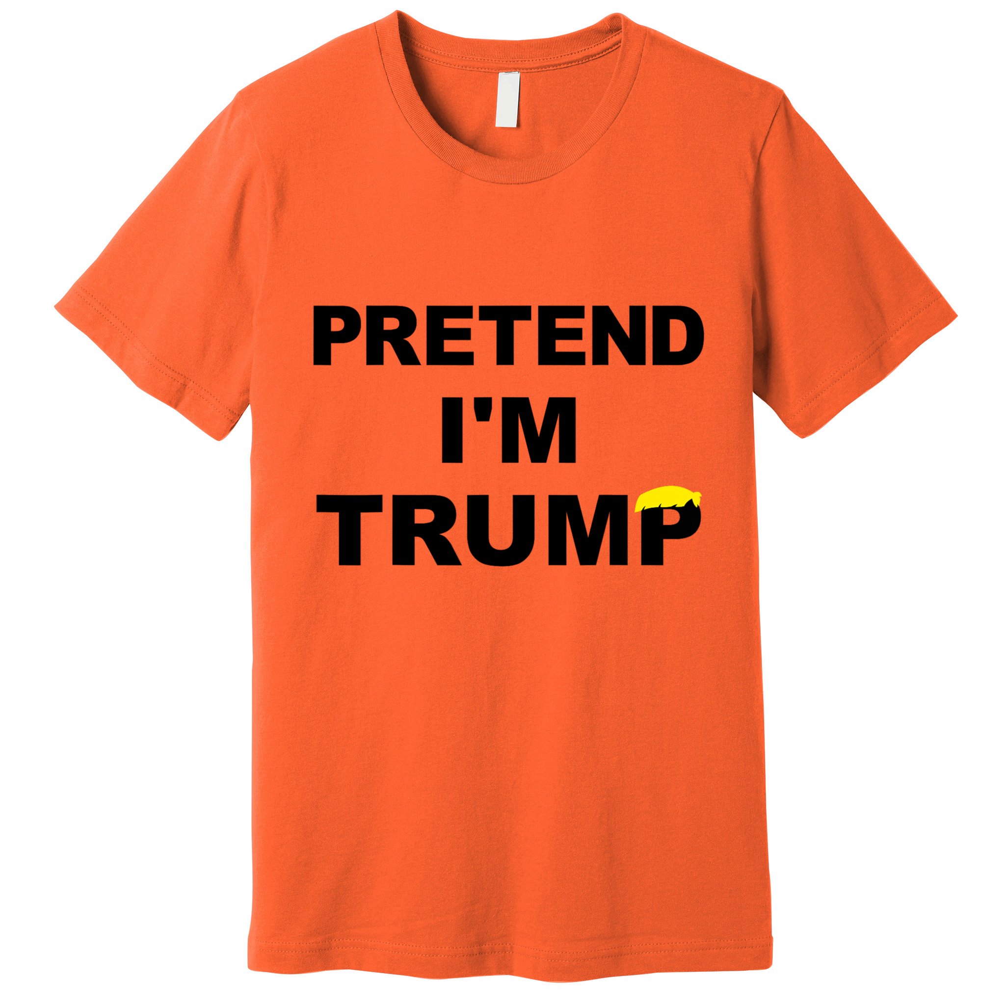 Pretend IM Trump Premium T-Shirt