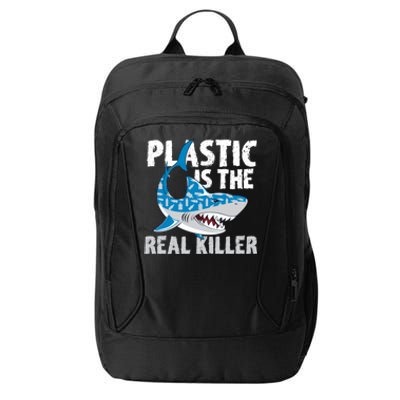 Plastic Is The Real Killer Save Shark Environt Awareness Gift City Backpack