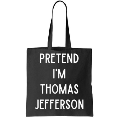 Pretend Im Thomas Jefferson Funny Lazy Halloween Costume Tote Bag