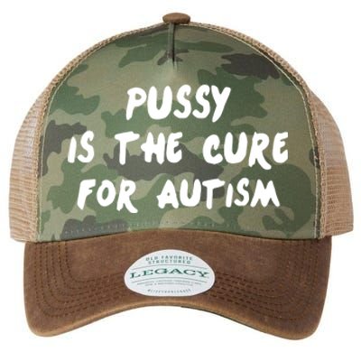 Pussy Is The Cure For Autism Positive Message Legacy Tie Dye Trucker Hat