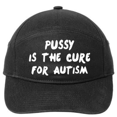 Pussy Is The Cure For Autism Positive Message 7-Panel Snapback Hat