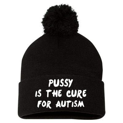 Pussy Is The Cure For Autism Positive Message Pom Pom 12in Knit Beanie