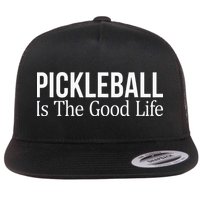 Pickleball Is The Good Life funny paddle sports lover Flat Bill Trucker Hat