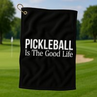 Pickleball Is The Good Life funny paddle sports lover Golf Towel