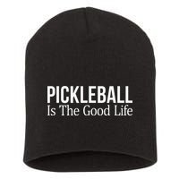 Pickleball Is The Good Life funny paddle sports lover Short Acrylic Beanie