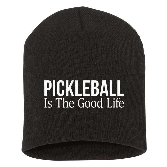 Pickleball Is The Good Life funny paddle sports lover Short Acrylic Beanie
