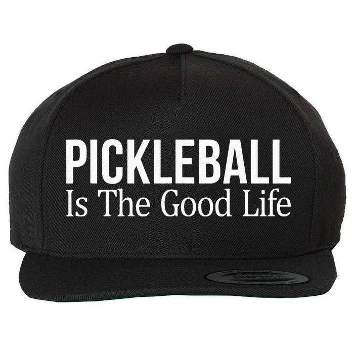 Pickleball Is The Good Life funny paddle sports lover Wool Snapback Cap