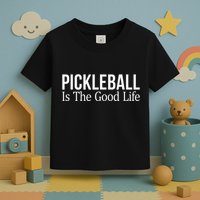 Pickleball Is The Good Life Toddler T-Shirt