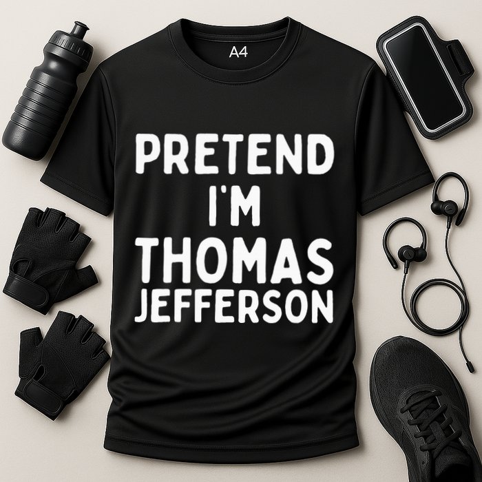 Pretend IM Thomas Jefferson Funny Lazy Halloween Costume Performance Shirt