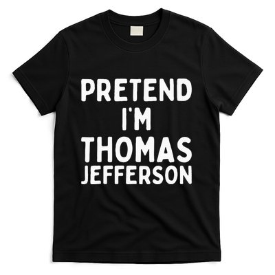 Pretend IM Thomas Jefferson Funny Lazy Halloween Costume T-Shirt