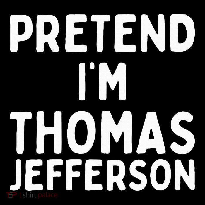 Pretend IM Thomas Jefferson Funny Lazy Halloween Costume T-Shirt