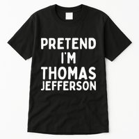 Pretend IM Thomas Jefferson Funny Lazy Halloween Costume Tall T-Shirt