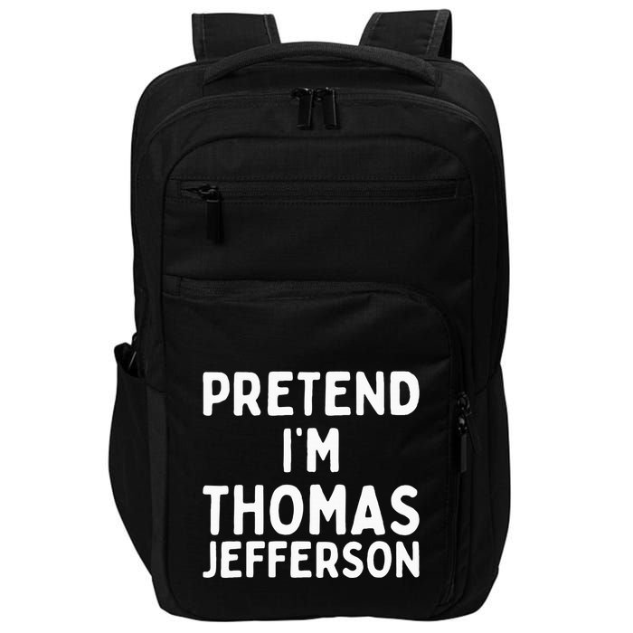 Pretend IM Thomas Jefferson Funny Lazy Halloween Costume Impact Tech Backpack