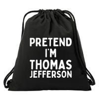 Pretend IM Thomas Jefferson Funny Lazy Halloween Costume Drawstring Bag