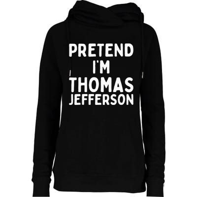 Pretend IM Thomas Jefferson Funny Lazy Halloween Costume Womens Funnel Neck Pullover Hood