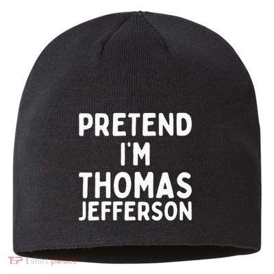 Pretend IM Thomas Jefferson Funny Lazy Halloween Costume Sustainable Beanie