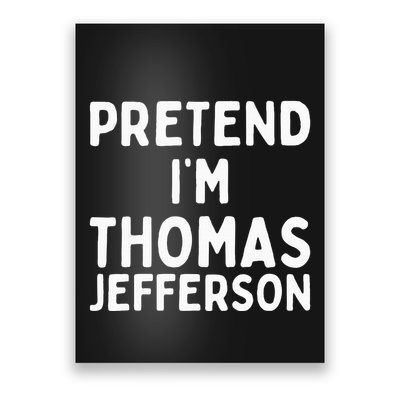 Pretend IM Thomas Jefferson Funny Lazy Halloween Costume Poster