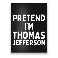 Pretend IM Thomas Jefferson Funny Lazy Halloween Costume Poster
