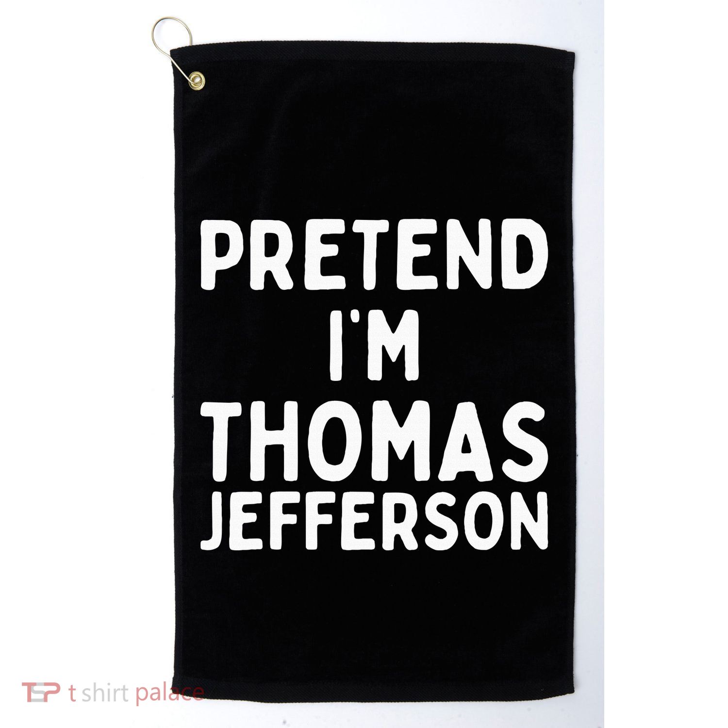 Pretend IM Thomas Jefferson Funny Lazy Halloween Costume Golf Towel