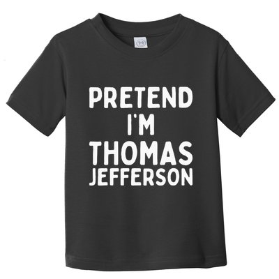 Pretend IM Thomas Jefferson Funny Lazy Halloween Costume Toddler T-Shirt
