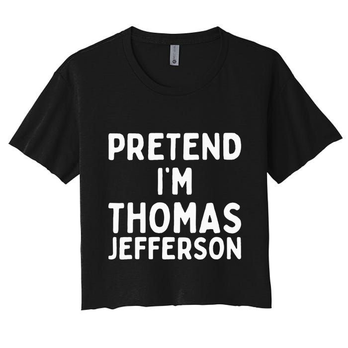 Pretend IM Thomas Jefferson Funny Lazy Halloween Costume Crop Top