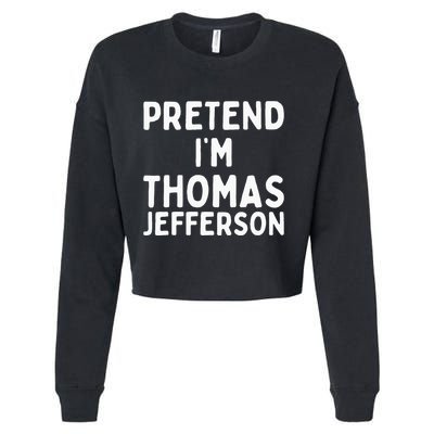 Pretend IM Thomas Jefferson Funny Lazy Halloween Costume Cropped Pullover Crew