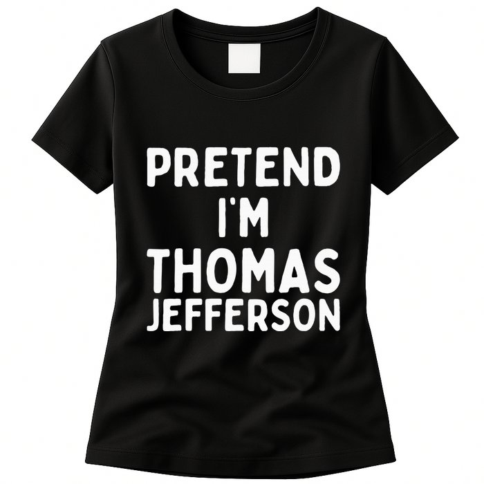 Pretend IM Thomas Jefferson Funny Lazy Halloween Costume Womens T-Shirt