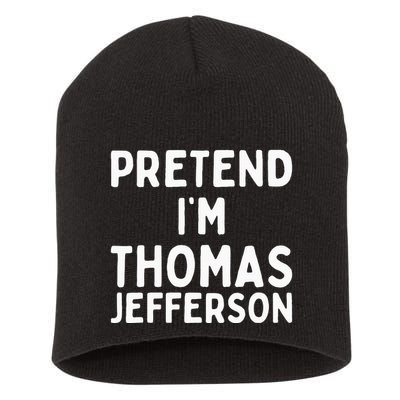 Pretend IM Thomas Jefferson Funny Lazy Halloween Costume Short Acrylic Beanie