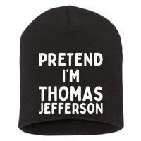 Pretend IM Thomas Jefferson Funny Lazy Halloween Costume Short Acrylic Beanie