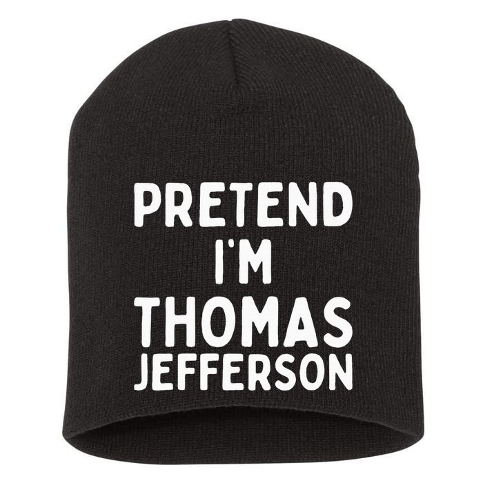 Pretend IM Thomas Jefferson Funny Lazy Halloween Costume Short Acrylic Beanie