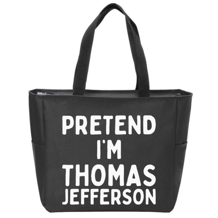 Pretend IM Thomas Jefferson Funny Lazy Halloween Costume Zip Tote Bag