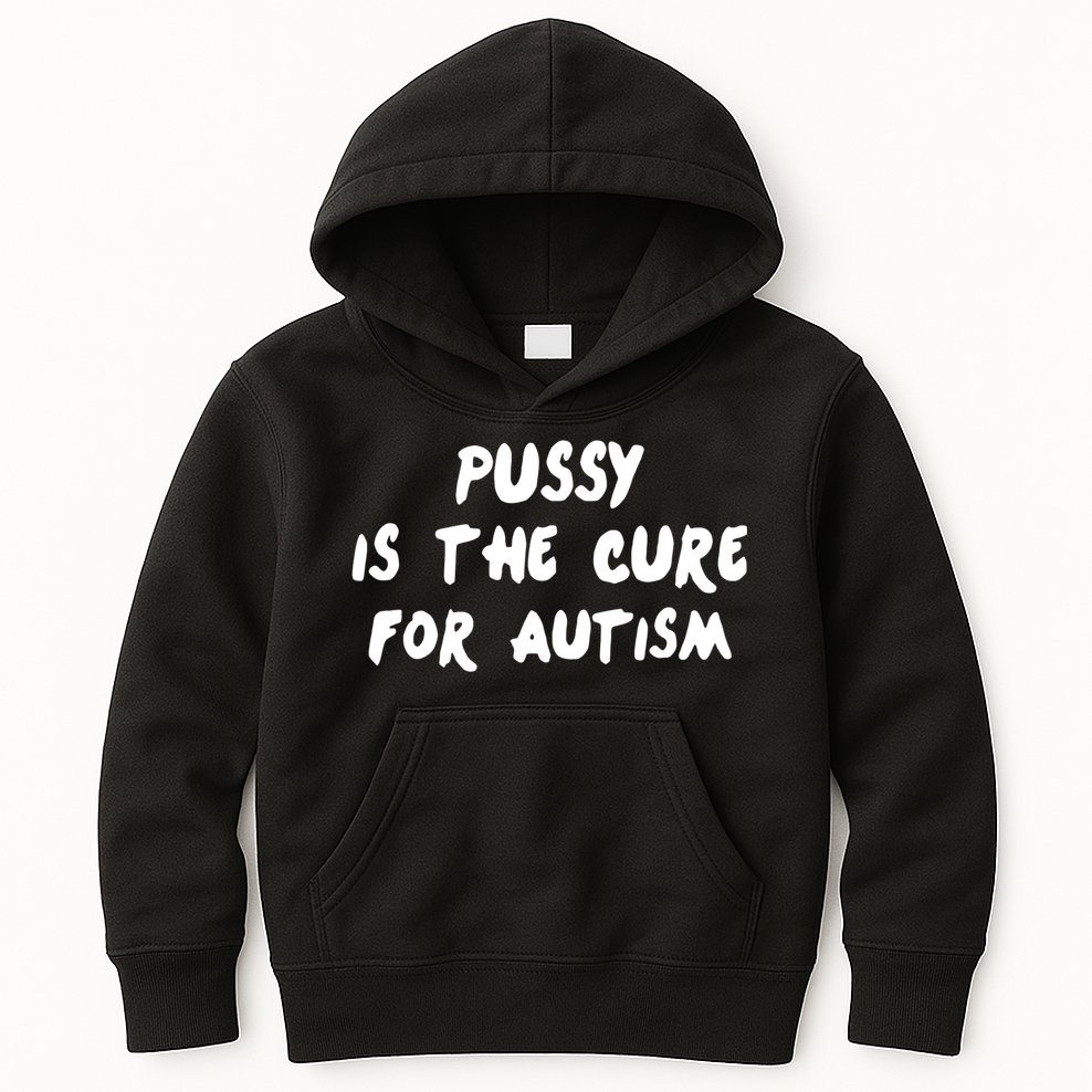 Pussy Is The Cure For Autism Kids Hoodie