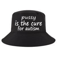 Pussy Is The Cure For Autism Cool Comfort Performance Bucket Hat