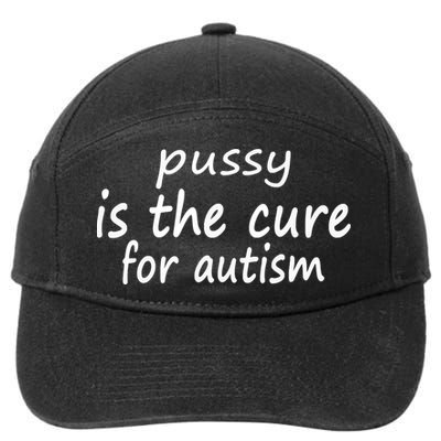 Pussy Is The Cure For Autism 7-Panel Snapback Hat