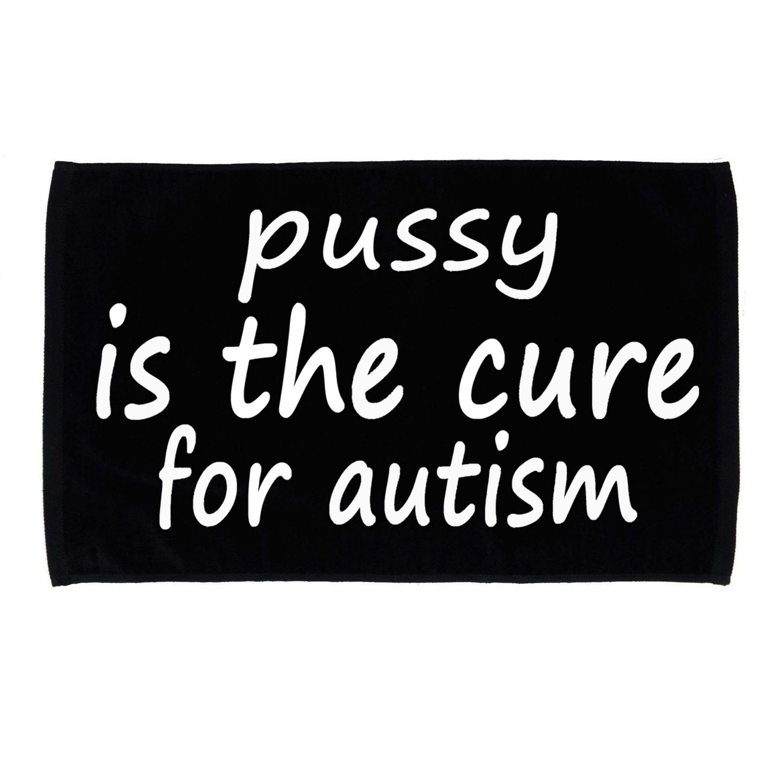 Pussy Is The Cure For Autism Microfiber Hand Towel