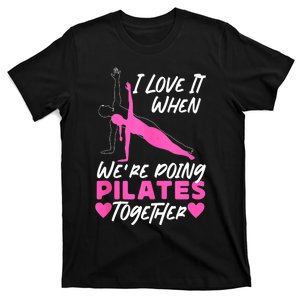 Pilates Instructor Teacher Friends Besties Buddies I Love It T-Shirt