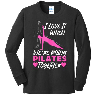 Pilates Instructor Teacher Friends Besties Buddies I Love It Kids Long Sleeve Shirt