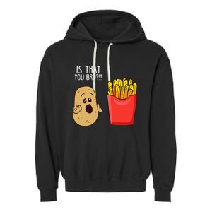 Potato Is That You Bro Funny French Fries Garment-Dyed Fleece Hoodie