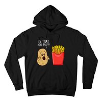 Potato Is That You Bro Funny French Fries Hoodie