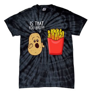 Potato Is That You Bro Funny French Fries Tie-Dye T-Shirt