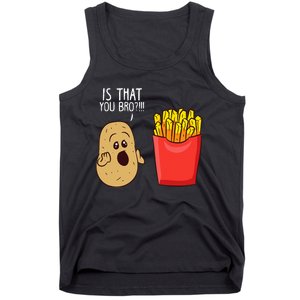 Potato Is That You Bro Funny French Fries Tank Top