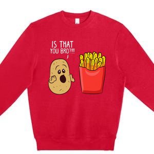 Potato Is That You Bro Funny French Fries Premium Crewneck Sweatshirt