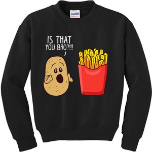 Potato Is That You Bro Funny French Fries Kids Sweatshirt