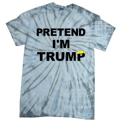 Pretend IM Trump Tie-Dye T-Shirt