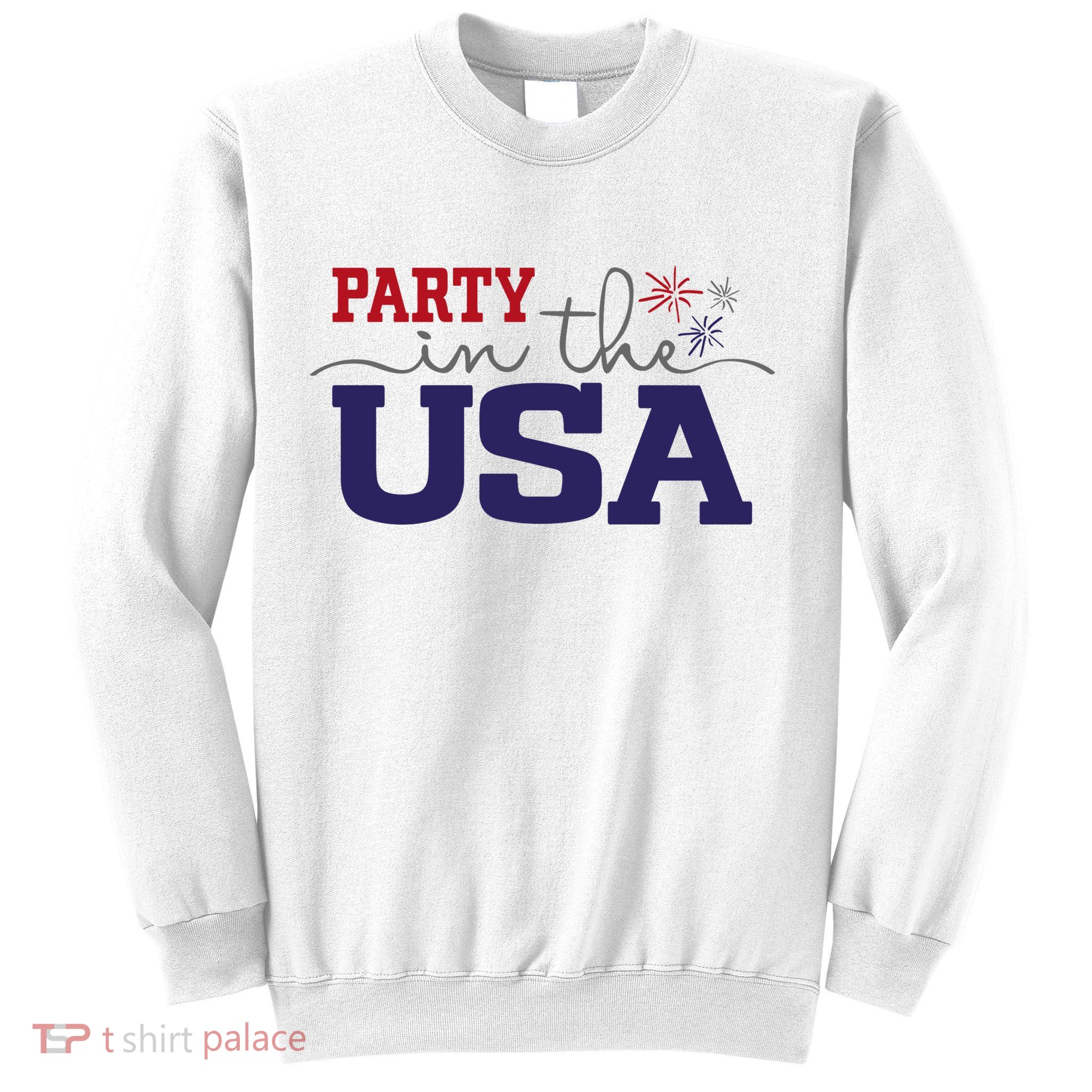 Party In The USA Fourth Of July Sweatshirt