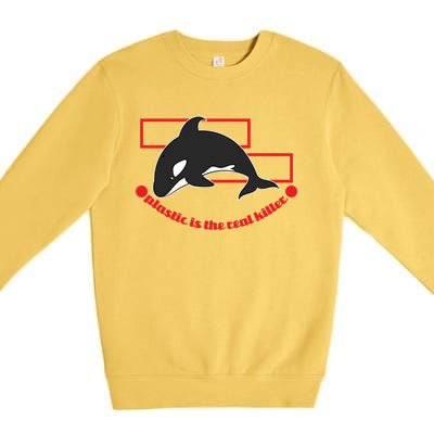 Plastic Is The Real Killer Gift Whale Gift Premium Crewneck Sweatshirt