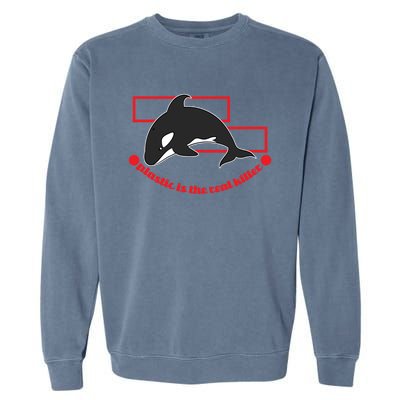 Plastic Is The Real Killer Gift Whale Gift Garment-Dyed Sweatshirt