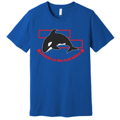 Plastic Is The Real Killer Gift Whale Gift Premium T-Shirt