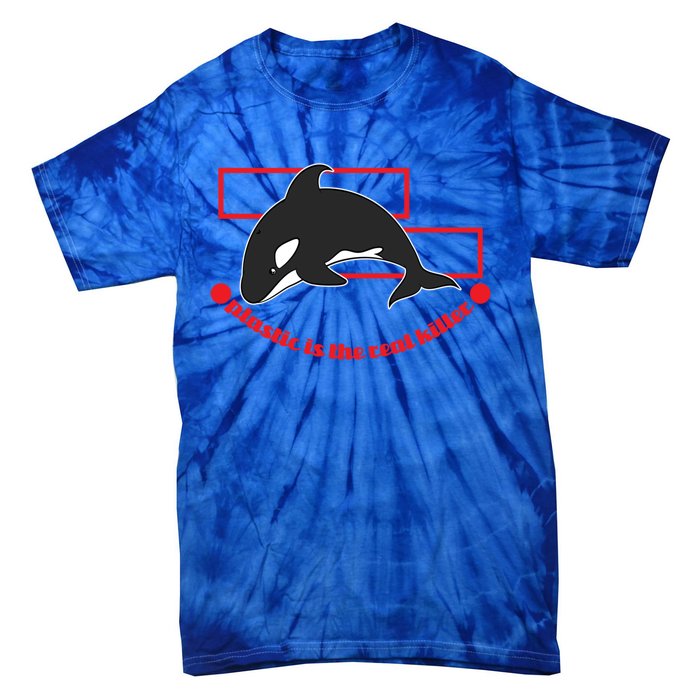 Plastic Is The Real Killer Gift Whale Gift Tie-Dye T-Shirt